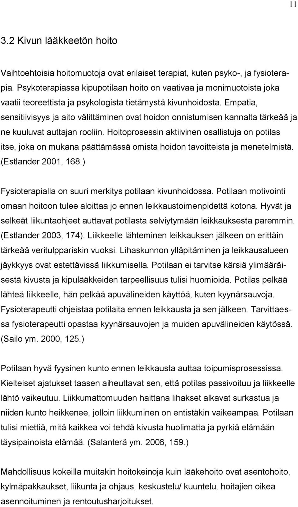 Empatia, sensitiivisyys ja aito välittäminen ovat hoidon onnistumisen kannalta tärkeää ja ne kuuluvat auttajan rooliin.