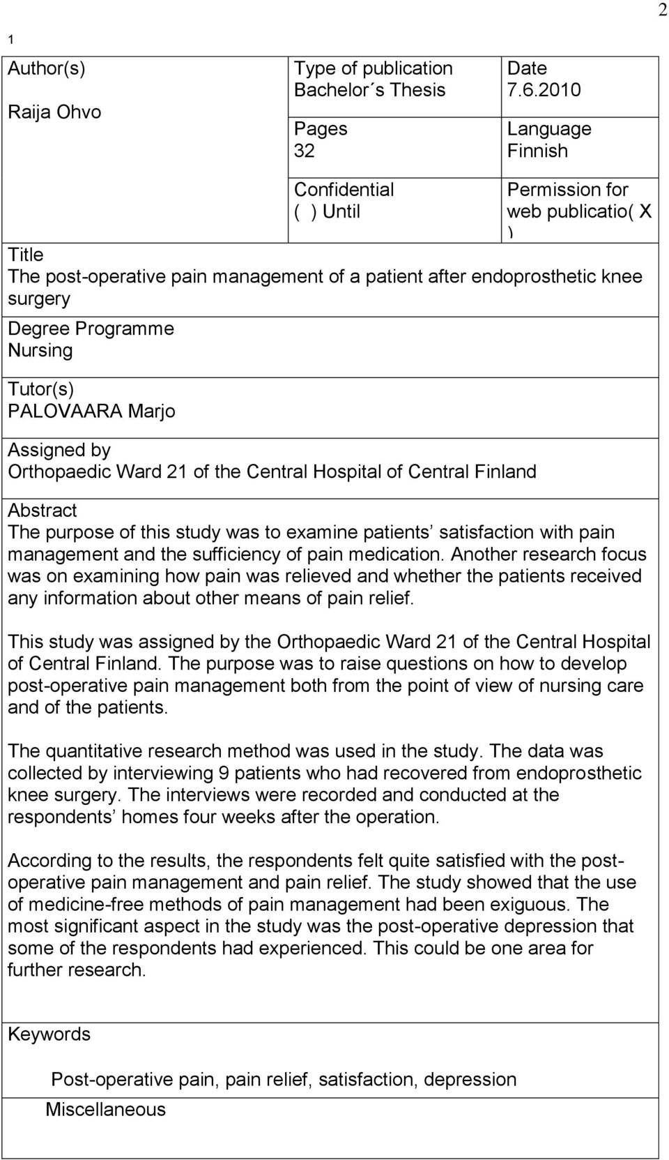 Tutor(s) PALOVAARA Marjo Assigned by Orthopaedic Ward 21 of the Central Hospital of Central Finland Abstract The purpose of this study was to examine patients satisfaction with pain management and