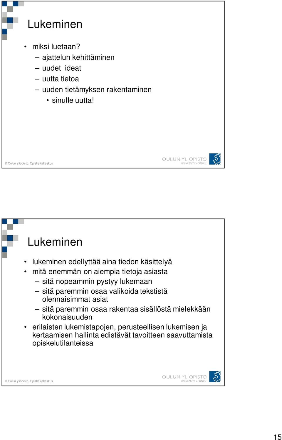 sitä paremmin osaa valikoida tekstistä olennaisimmat asiat sitä paremmin osaa rakentaa sisällöstä mielekkään kokonaisuuden