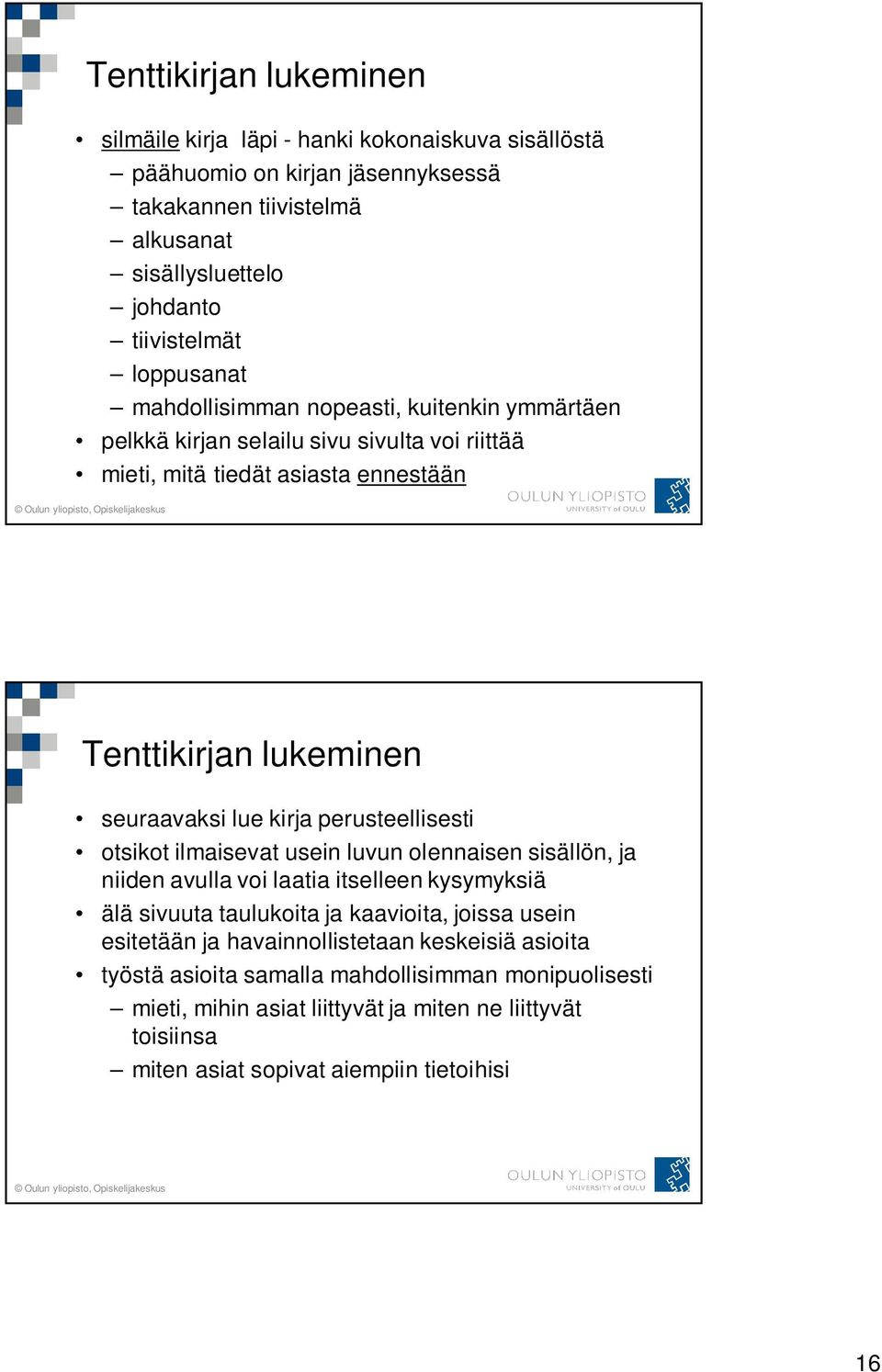 perusteellisesti otsikot ilmaisevat usein luvun olennaisen sisällön, ja niiden avulla voi laatia itselleen kysymyksiä älä sivuuta taulukoita ja kaavioita, joissa usein esitetään ja