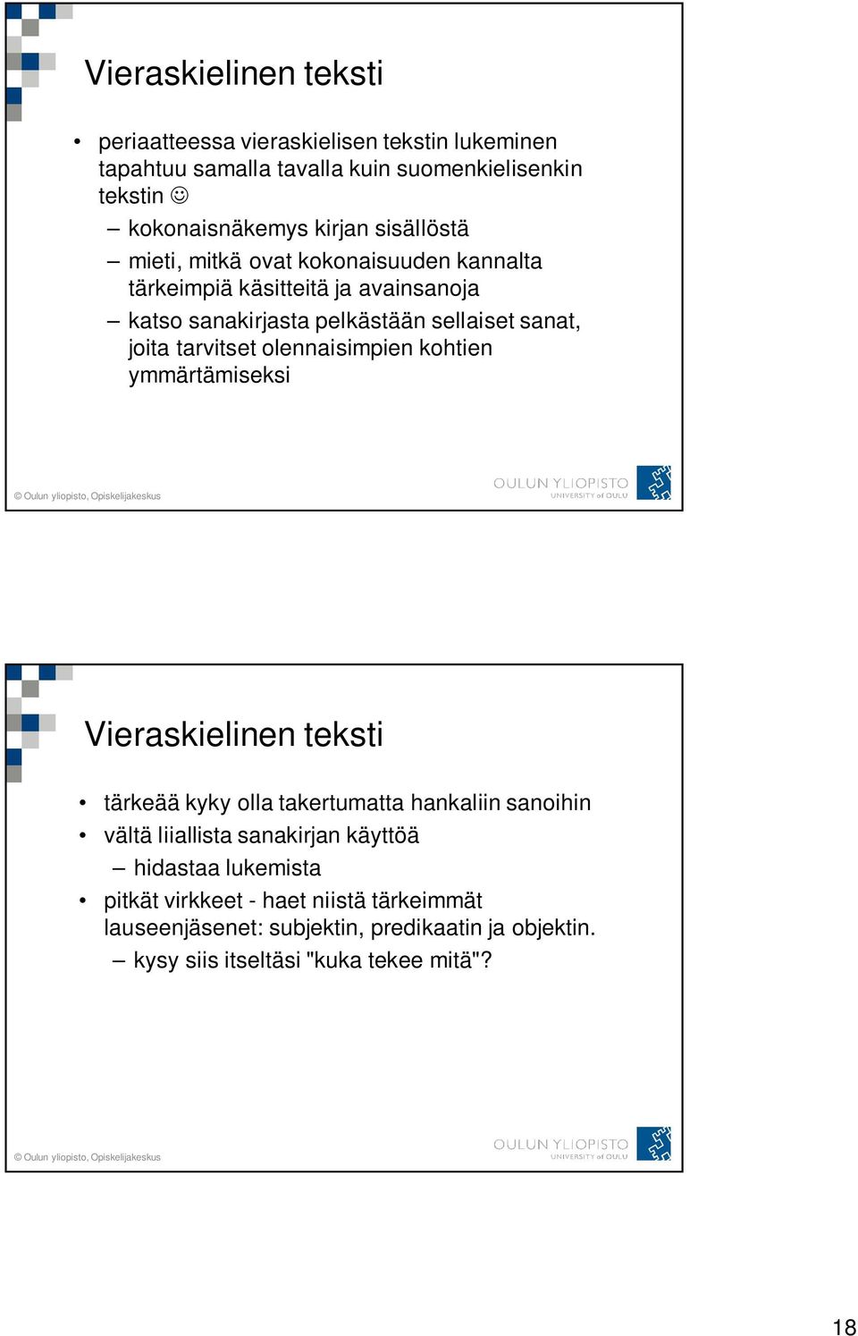 tarvitset olennaisimpien kohtien ymmärtämiseksi Vieraskielinen teksti tärkeää kyky olla takertumatta hankaliin sanoihin vältä liiallista sanakirjan