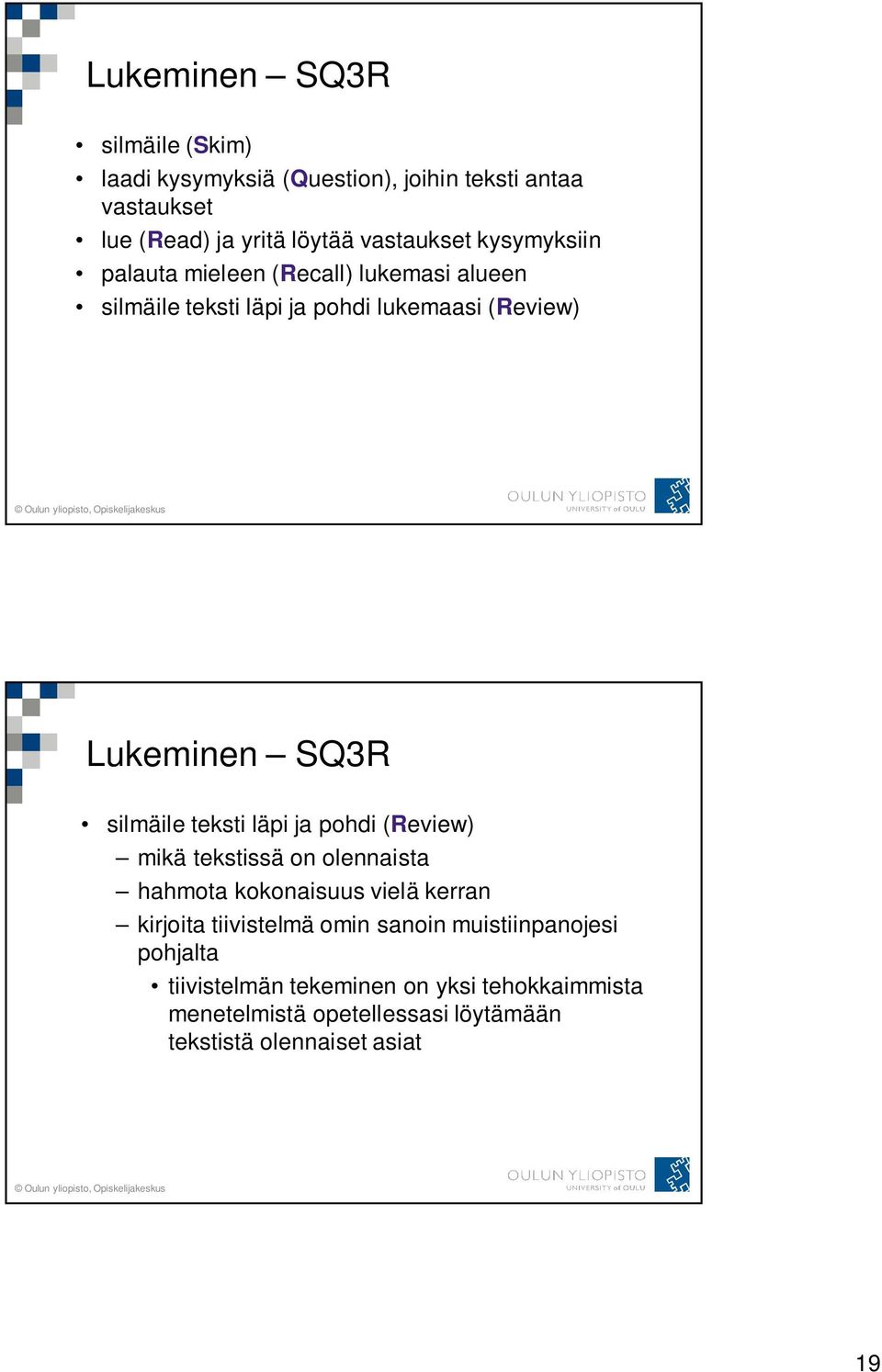 teksti läpi ja pohdi (Review) mikä tekstissä on olennaista hahmota kokonaisuus vielä kerran kirjoita tiivistelmä omin sanoin