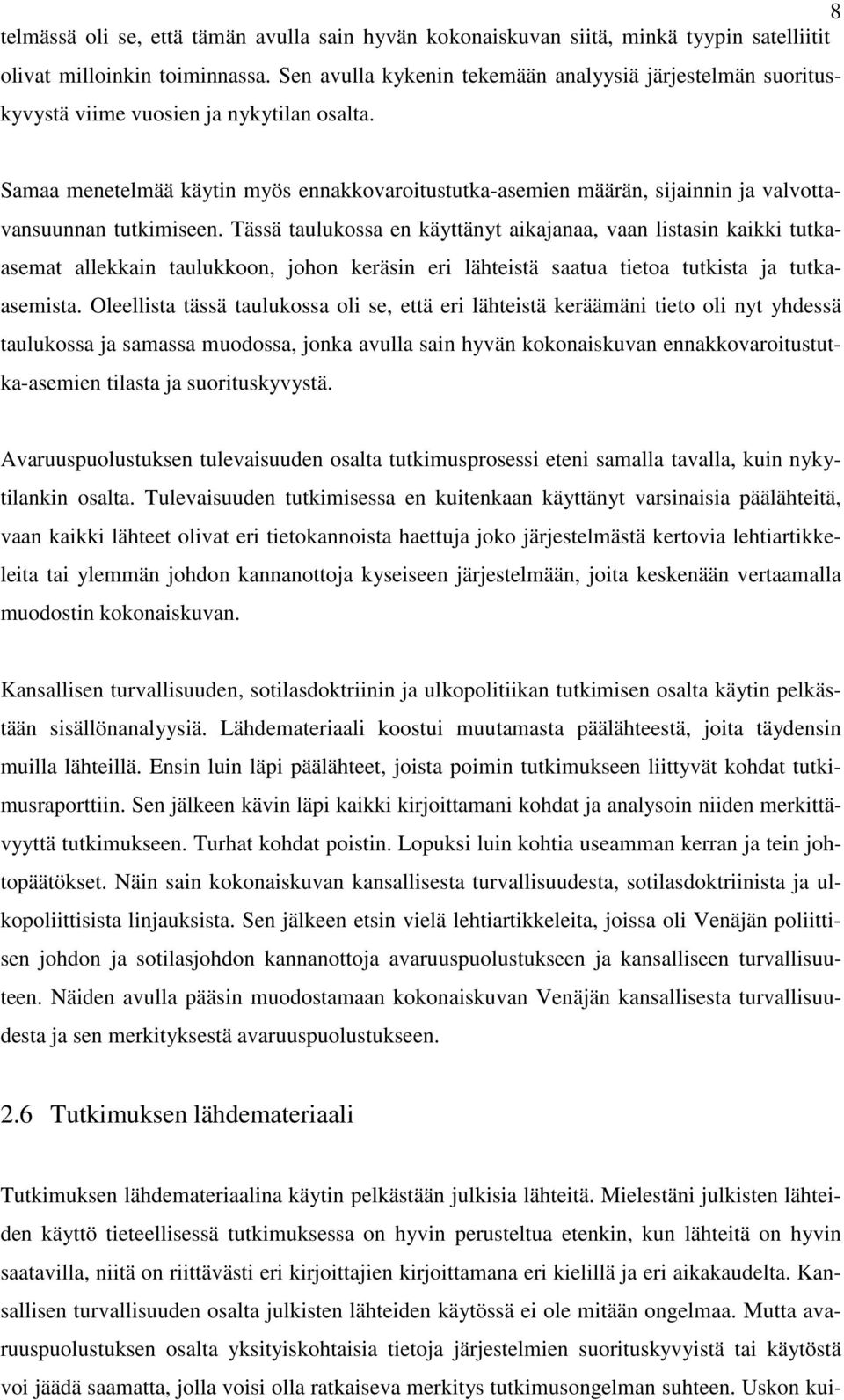 Samaa menetelmää käytin myös ennakkovaroitustutka-asemien määrän, sijainnin ja valvottavansuunnan tutkimiseen.