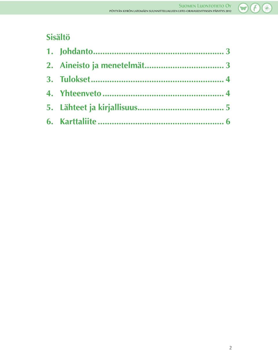 Sisältö 1. Johdanto... 3 2. Aineisto ja menetelmät... 3 3.