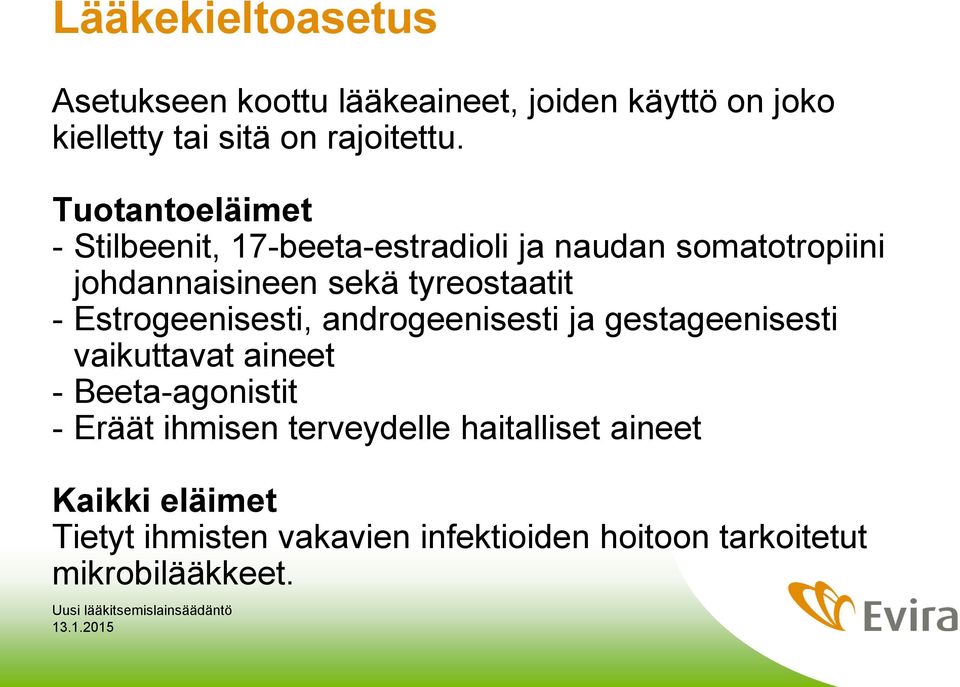 Estrogeenisesti, androgeenisesti ja gestageenisesti vaikuttavat aineet - Beeta-agonistit - Eräät ihmisen