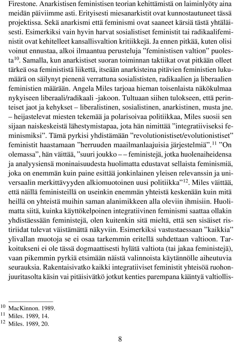 Ja ennen pitkää, kuten olisi voinut ennustaa, alkoi ilmaantua perusteluja feministisen valtion puolesta 10.