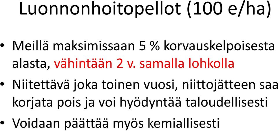 samalla lohkolla Niitettävä joka toinen vuosi, niittojätteen