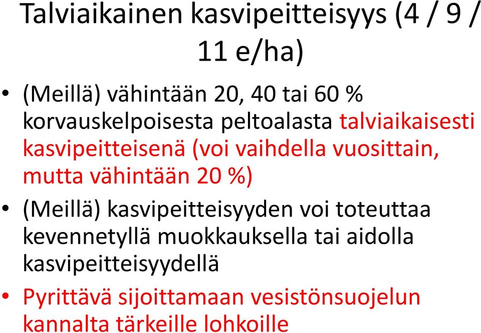 mutta vähintään 20 %) (Meillä) kasvipeitteisyyden voi toteuttaa kevennetyllä muokkauksella