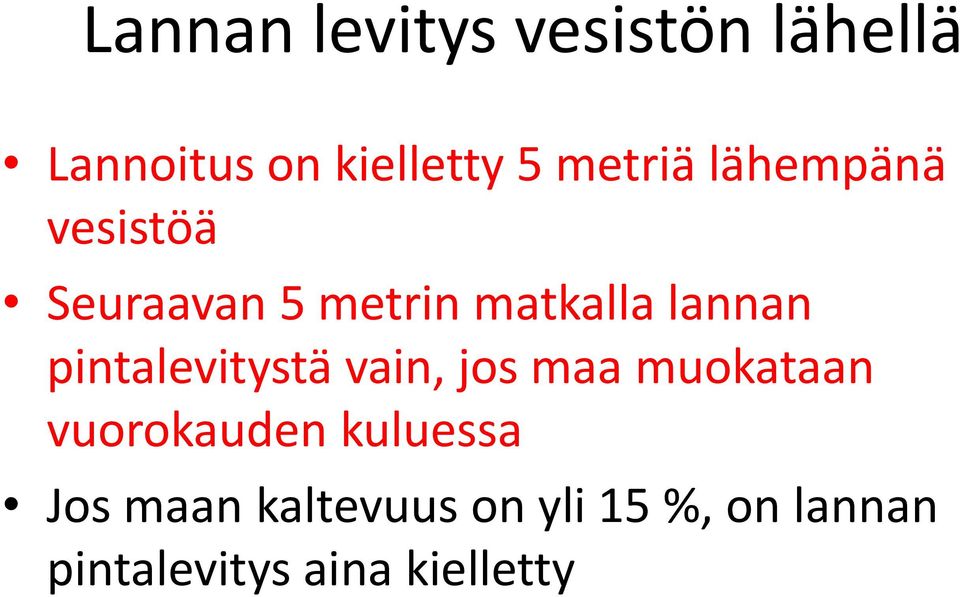 pintalevitystä vain, jos maa muokataan vuorokauden kuluessa