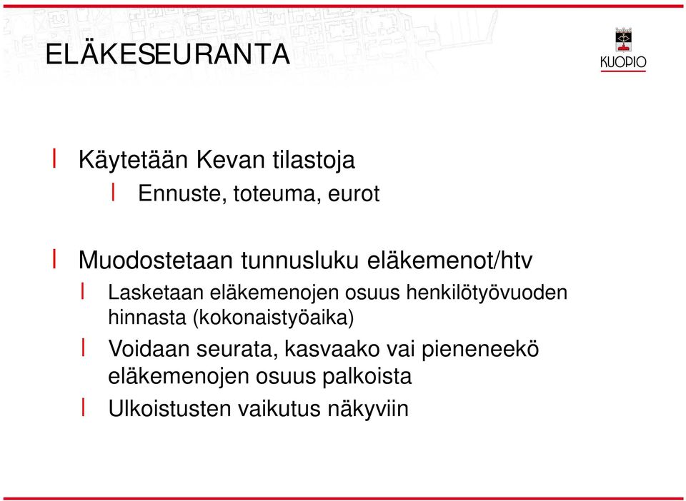 henkilötyövuoden hinnasta (kokonaistyöaika) Voidaan seurata,