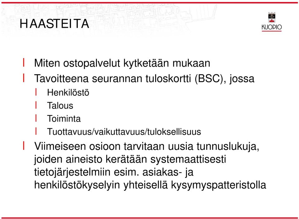 Viimeiseen osioon tarvitaan uusia tunnuslukuja, joiden aineisto kerätään