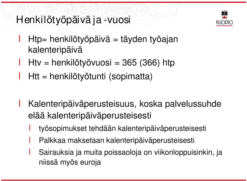 elää kalenteripäiväperusteisesti työsopimukset tehdään kalenteripäiväperusteisesti Palkkaa maksetaan