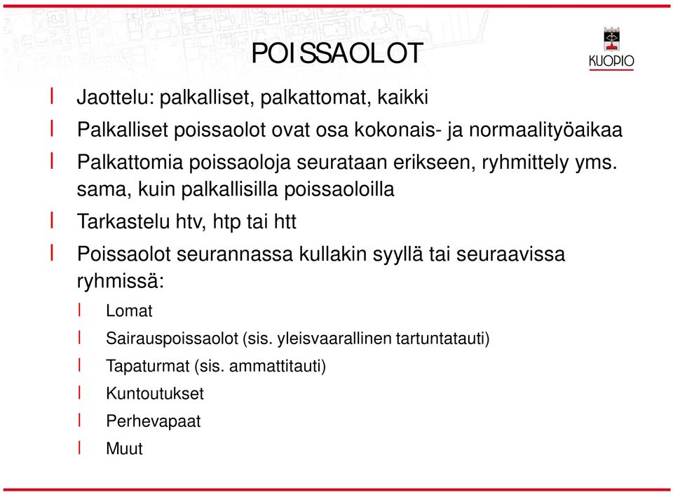 sama, kuin palkallisilla poissaoloilla Tarkastelu htv, htp tai htt Poissaolot seurannassa kullakin syyllä