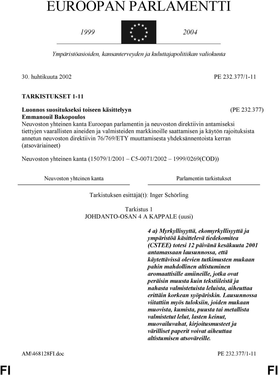 377) Emmanouil Bakopoulos Neuvoston yhteinen kanta Euroopan parlamentin ja neuvoston direktiivin antamiseksi tiettyjen vaarallisten aineiden ja valmisteiden markkinoille saattamisen ja käytön