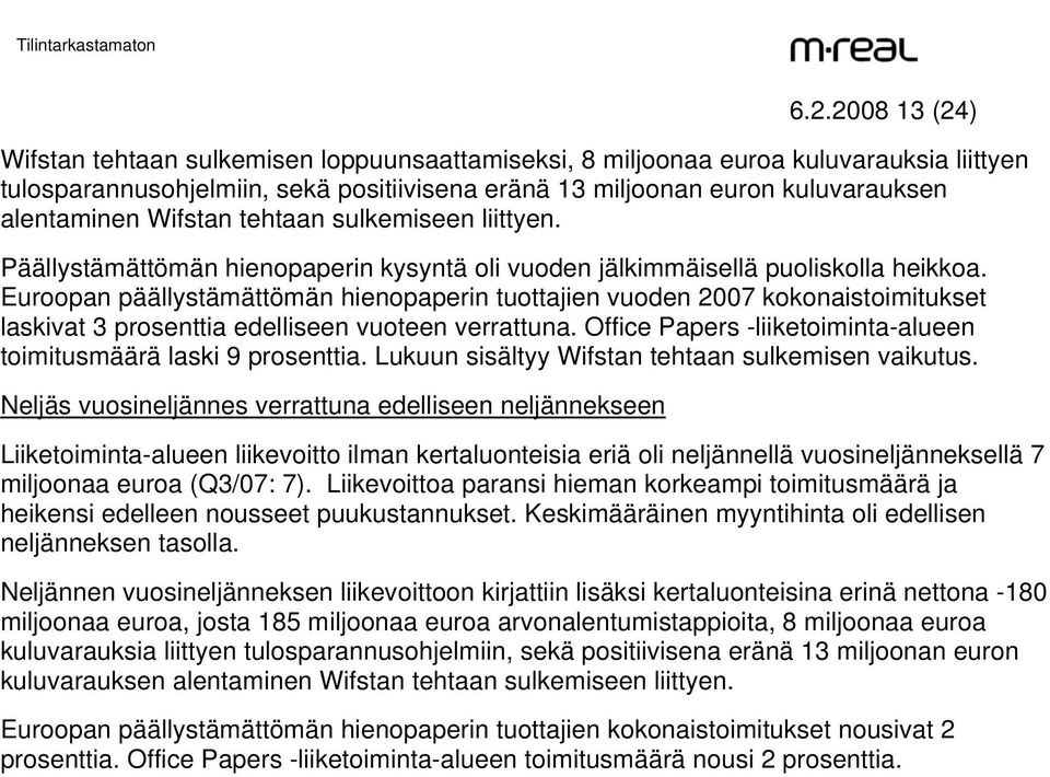Euroopan päällystämättömän hienopaperin tuottajien vuoden 2007 kokonaistoimitukset laskivat 3 prosenttia edelliseen vuoteen verrattuna.