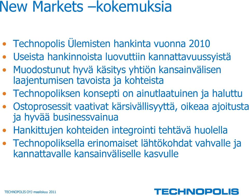 haluttu Ostoprosessit vaativat kärsivällisyyttä, oikeaa ajoitusta ja hyvää businessvainua Hankittujen kohteiden integrointi