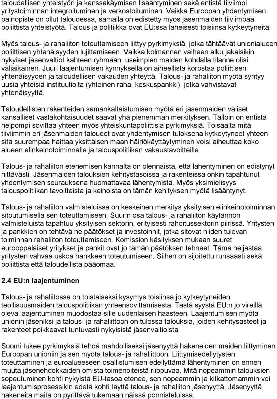 Talous ja politiikka ovat EU:ssa läheisesti toisiinsa kytkeytyneitä.