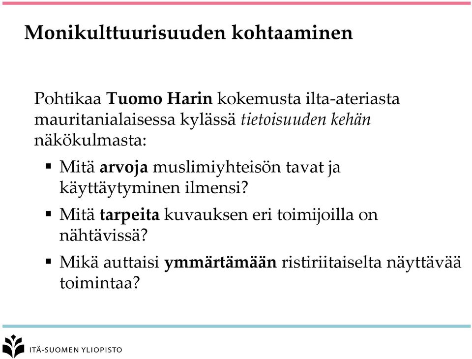 muslimiyhteisön tavat ja käyttäytyminen ilmensi?