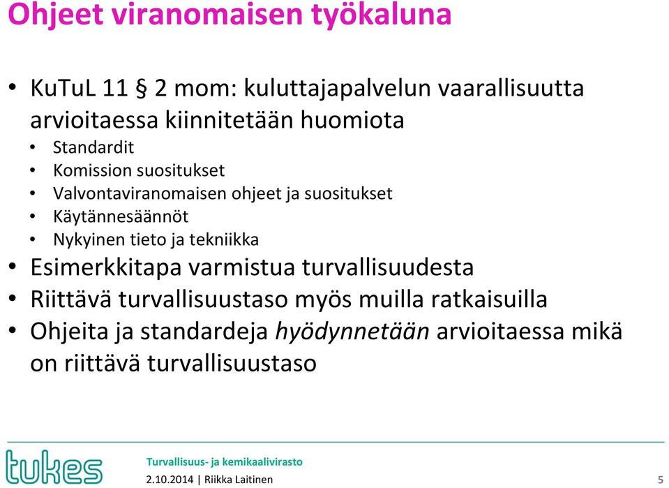 Nykyinen tieto ja tekniikka Esimerkkitapa varmistua turvallisuudesta Riittävä turvallisuustaso myös muilla