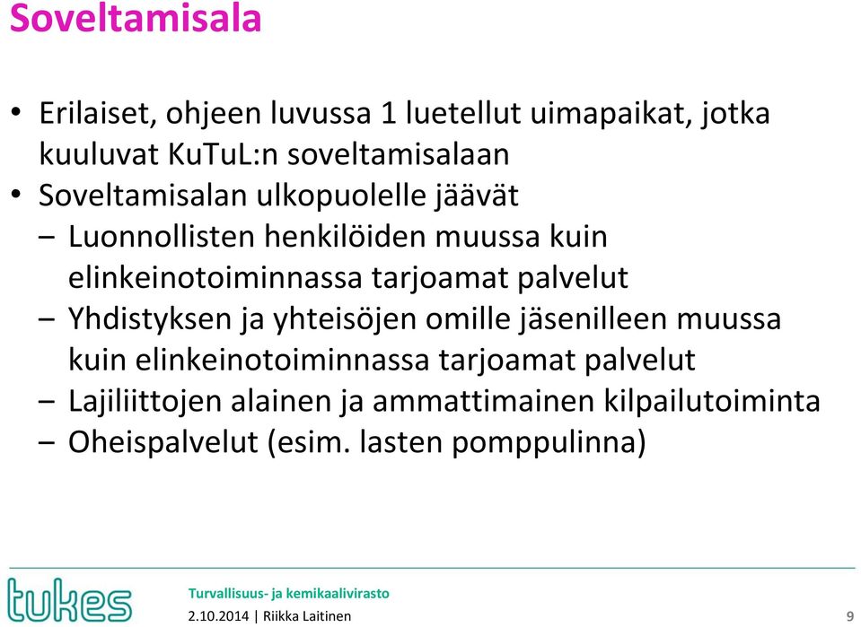 palvelut Yhdistyksen ja yhteisöjen omille jäsenilleen muussa kuin elinkeinotoiminnassa tarjoamat palvelut