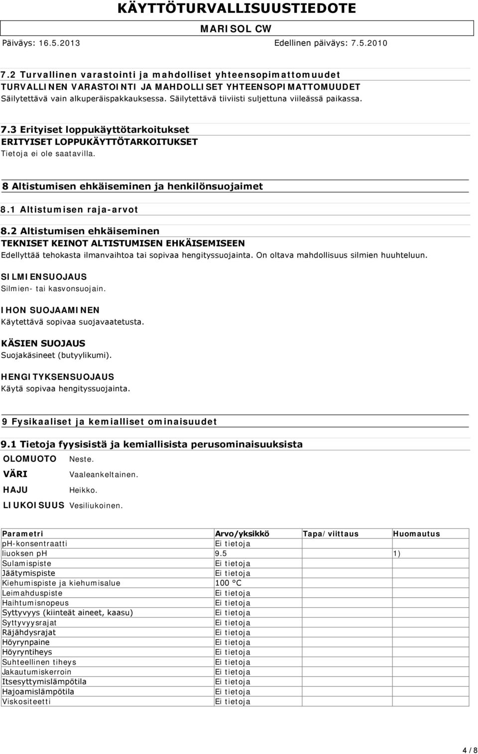 8 Altistumisen ehkäiseminen ja henkilönsuojaimet 8.1 Altistumisen raja-arvot 8.