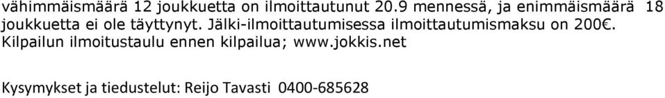 Jälki-ilmoittautumisessa ilmoittautumismaksu on 200.