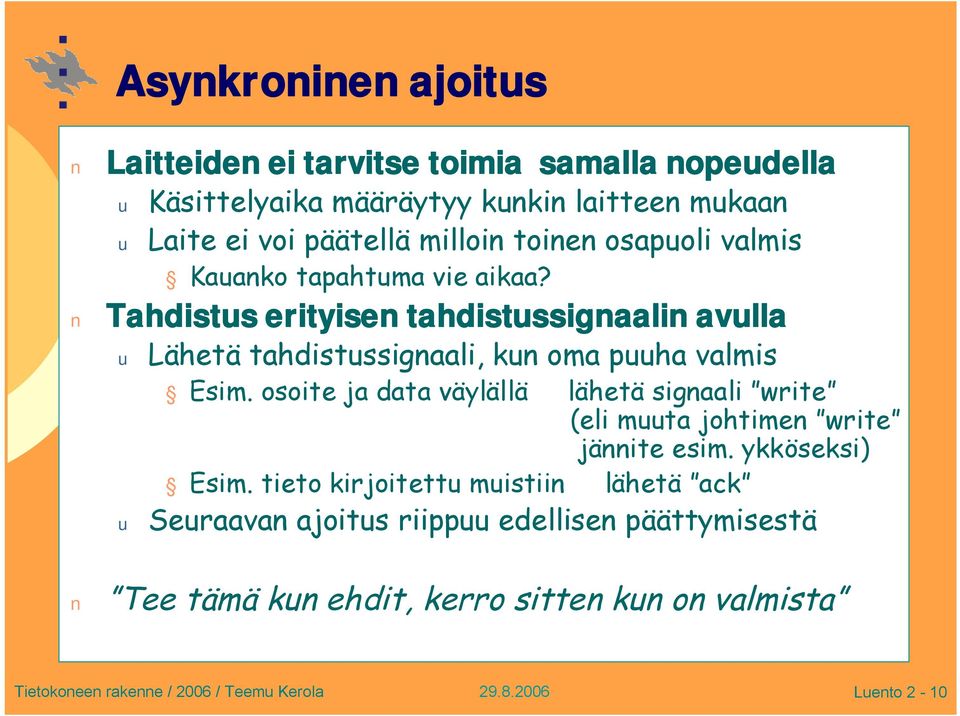 Tahdistus erityisen tahdistussignaalin avulla u Lähetä tahdistussignaali, kun oma puuha valmis Esim.