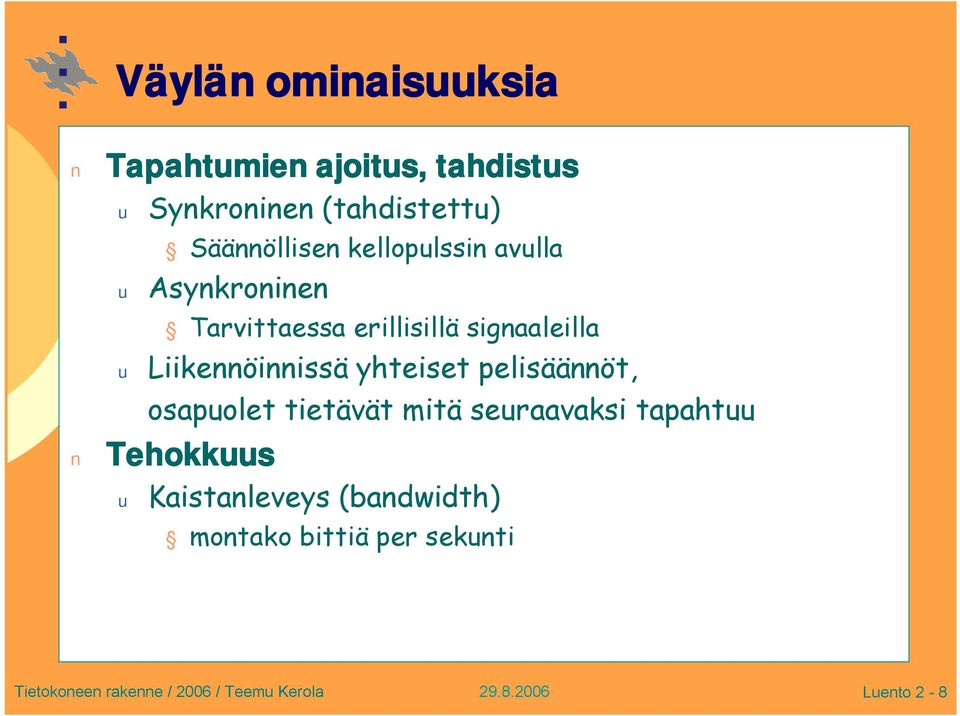 signaaleilla u Liikennöinnissä yhteiset pelisäännöt, osapuolet tietävät mitä