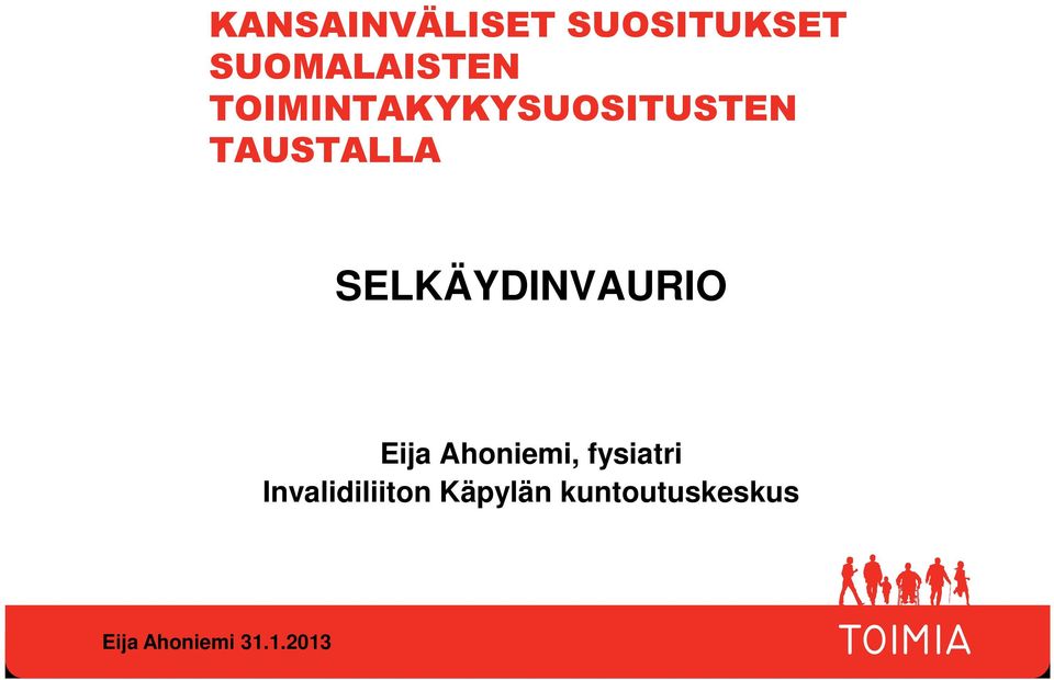 TAUSTALLA SELKÄYDINVAURIO Eija