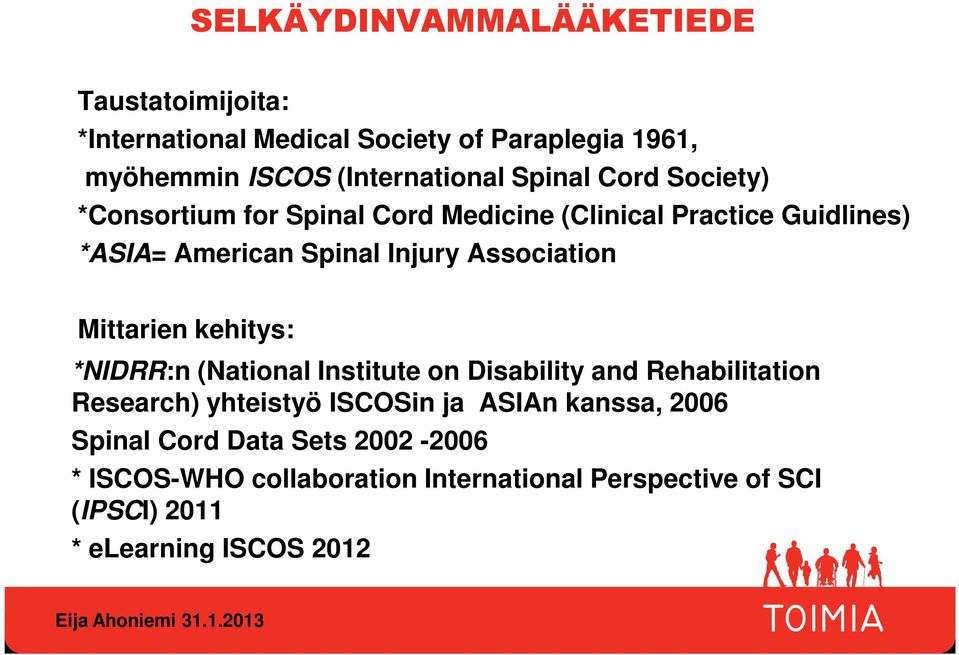 Association Mittarien kehitys: *NIDRR:n (National Institute on Disability and Rehabilitation Research) yhteistyö ISCOSin ja