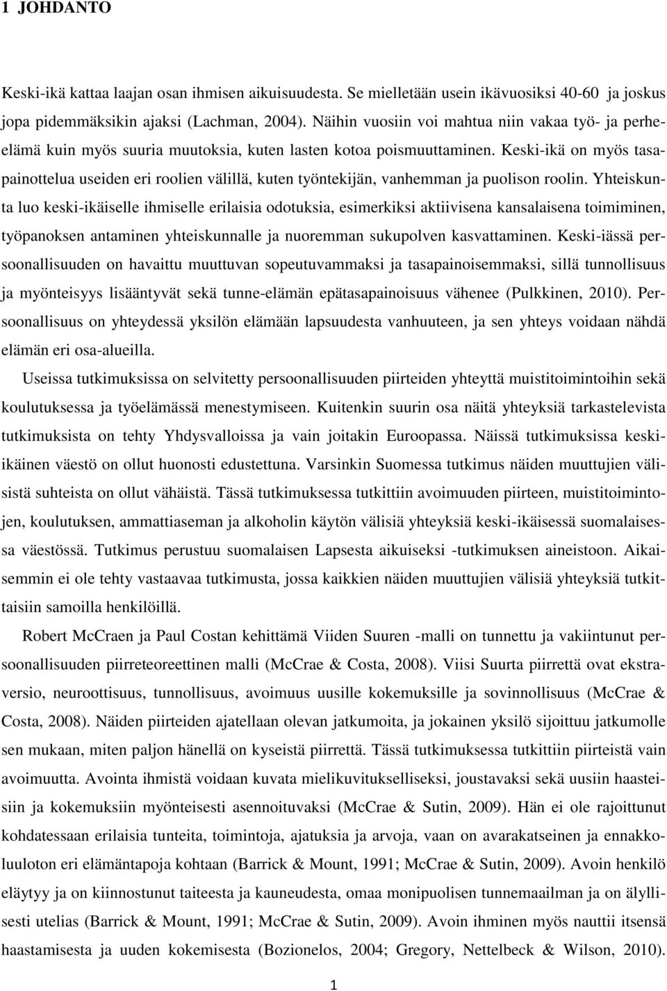 Keski-ikä on myös tasapainottelua useiden eri roolien välillä, kuten työntekijän, vanhemman ja puolison roolin.