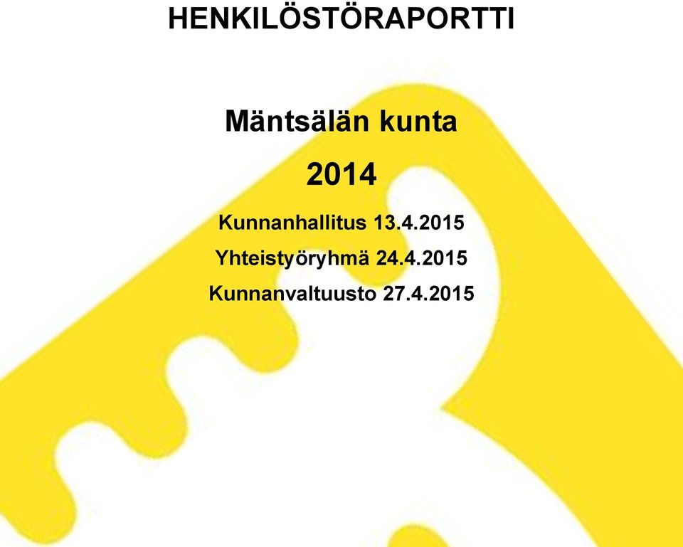 4.2015 Yhteistyöryhmä 24.4.2015 Kunnanvaltuusto 27.