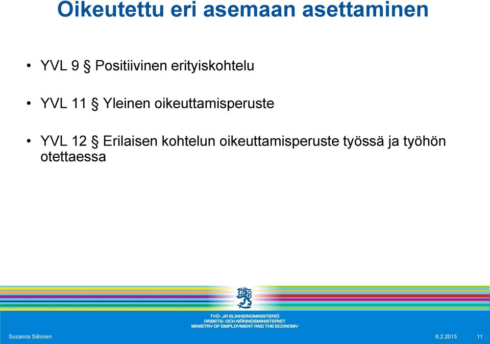 oikeuttamisperuste YVL 12 Erilaisen kohtelun