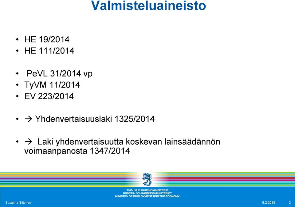 Yhdenvertaisuuslaki 1325/2014 Laki yhdenvertaisuutta