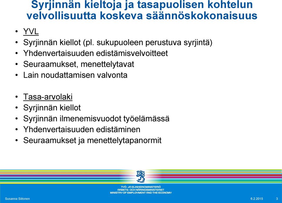 sukupuoleen perustuva syrjintä) Yhdenvertaisuuden edistämisvelvoitteet Seuraamukset, menettelytavat