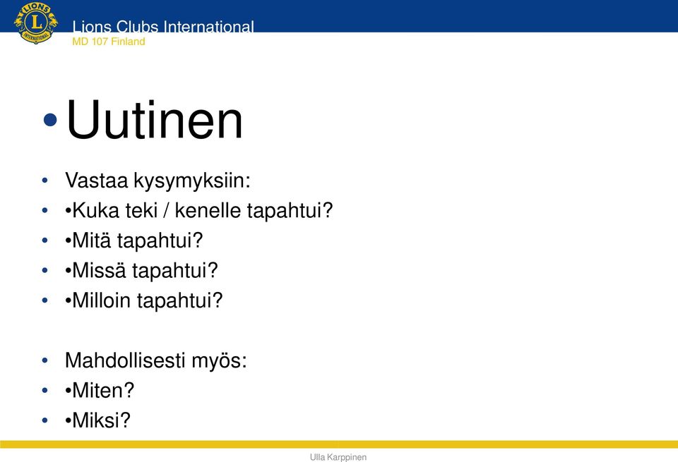 Missä tapahtui? Milloin tapahtui?