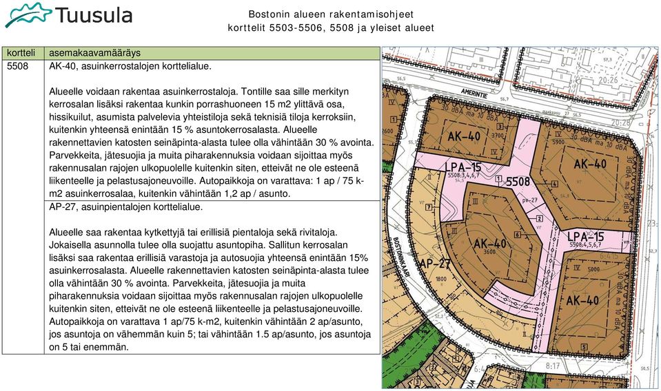 enintään 15 % asuntokerrosalasta. Alueelle rakennettavien katosten seinäpinta-alasta tulee olla vähintään 30 % avointa.