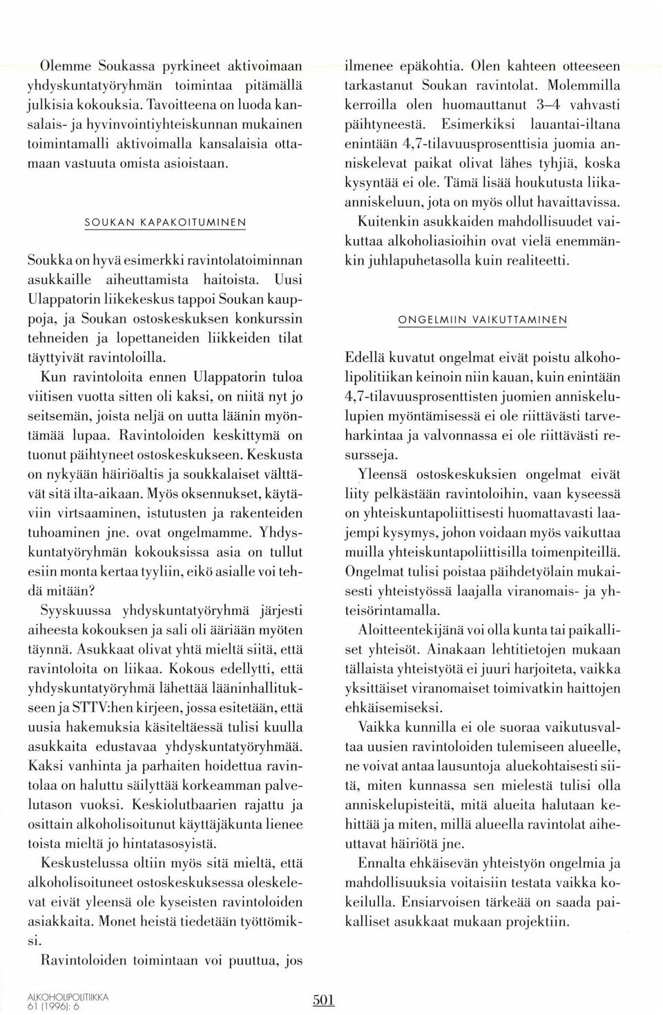 SOUKAN KAPAKOITUMINEN Soukka on hyvä esimerkki ravintolatoiminnan asukkaille aiheuttamista haitoista.