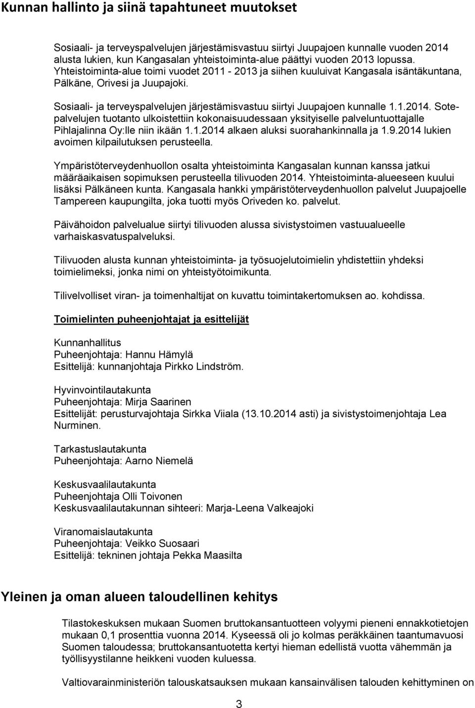Sosiaali- ja terveyspalvelujen järjestämisvastuu siirtyi Juupajoen kunnalle 1.1.2014.