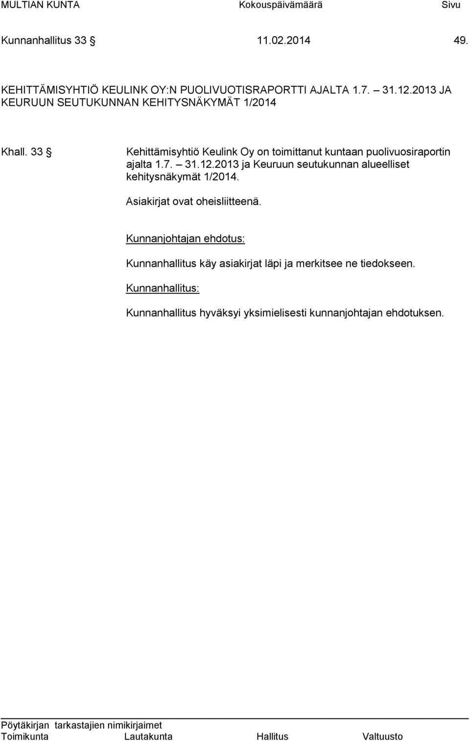 33 Kehittämisyhtiö Keulink Oy on toimittanut kuntaan puolivuosiraportin ajalta 1.7. 31.12.