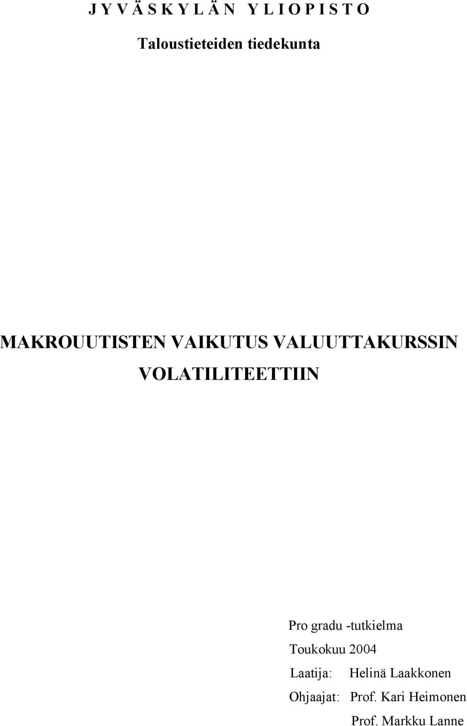 VOLATILITEETTIIN Pro gradu -tutkielma Toukokuu 2004