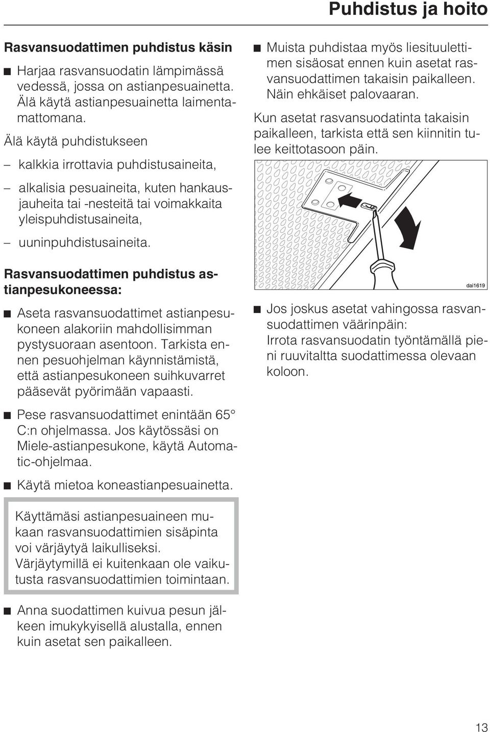 Rasvansuodattimen puhdistus astianpesukoneessa: Aseta rasvansuodattimet astianpesukoneen alakoriin mahdollisimman pystysuoraan asentoon.