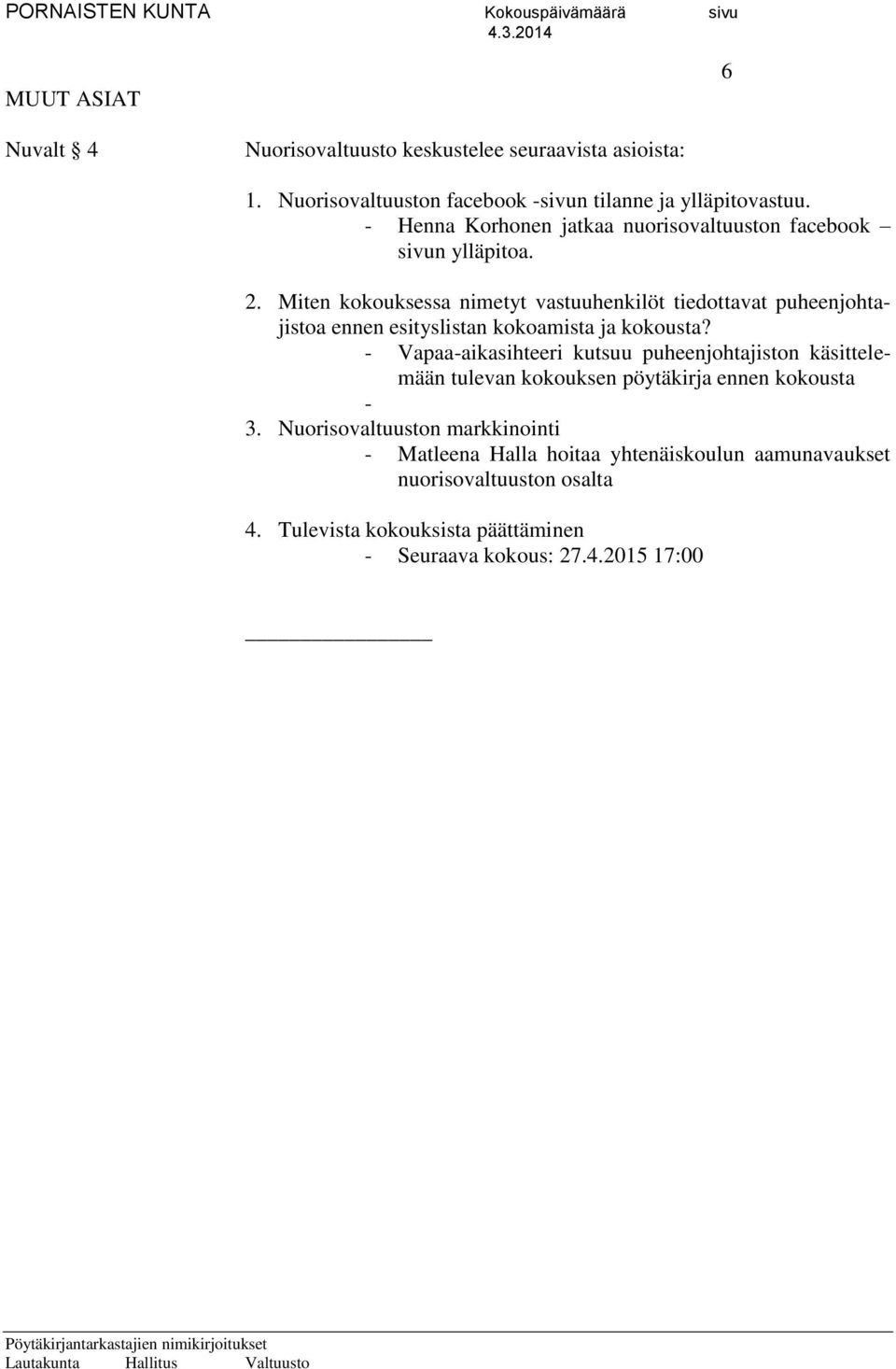 Miten kokouksessa nimetyt vastuuhenkilöt tiedottavat puheenjohtajistoa ennen esityslistan kokoamista ja kokousta?