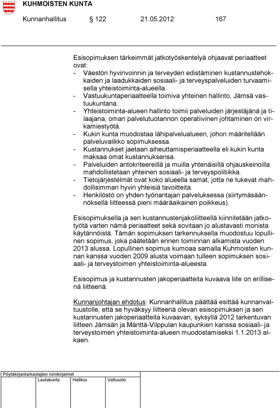 turvaamisella yhteistoiminta-alueella. - Vastuukuntaperiaatteella toimiva yhteinen hallinto, Jämsä vastuukuntana.