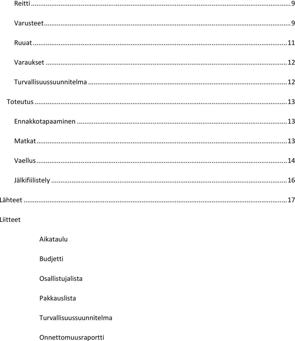 ..13 Matkat...13 Vaellus...14 Jälkifiilistely...16 Lähteet.