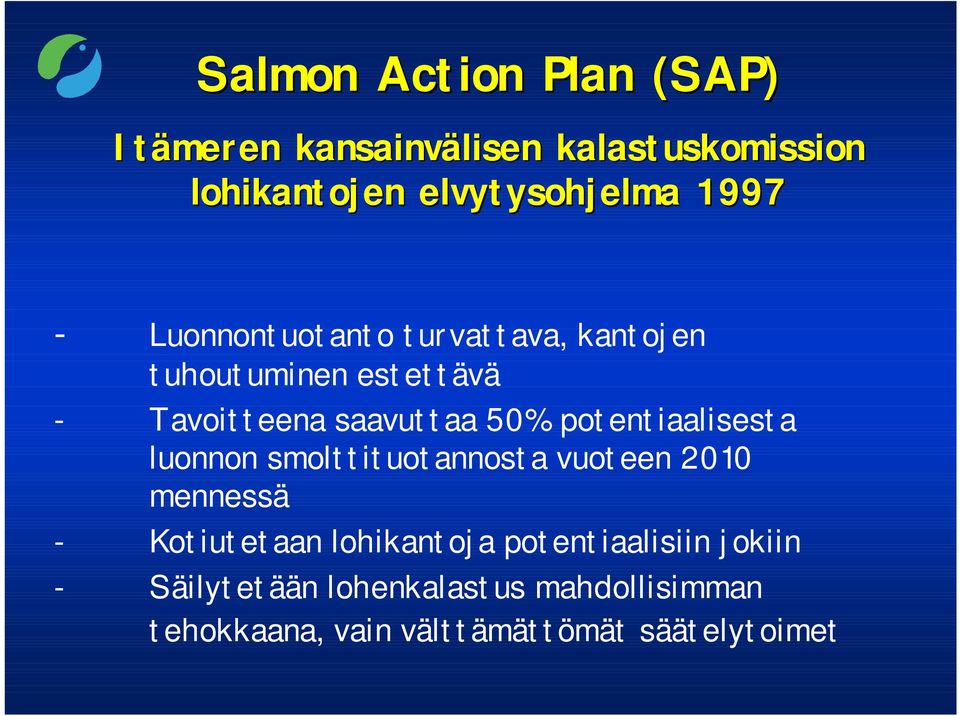 potentiaalisesta luonnon smolttituotannosta vuoteen 2010 mennessä - Kotiutetaan lohikantoja