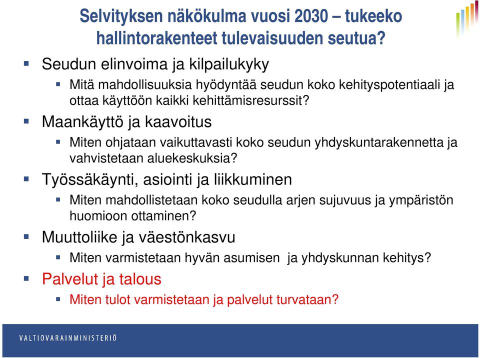 Maankäyttö ja kaavoitus Miten ohjataan vaikuttavasti koko seudun yhdyskuntarakennetta ja vahvistetaan aluekeskuksia?