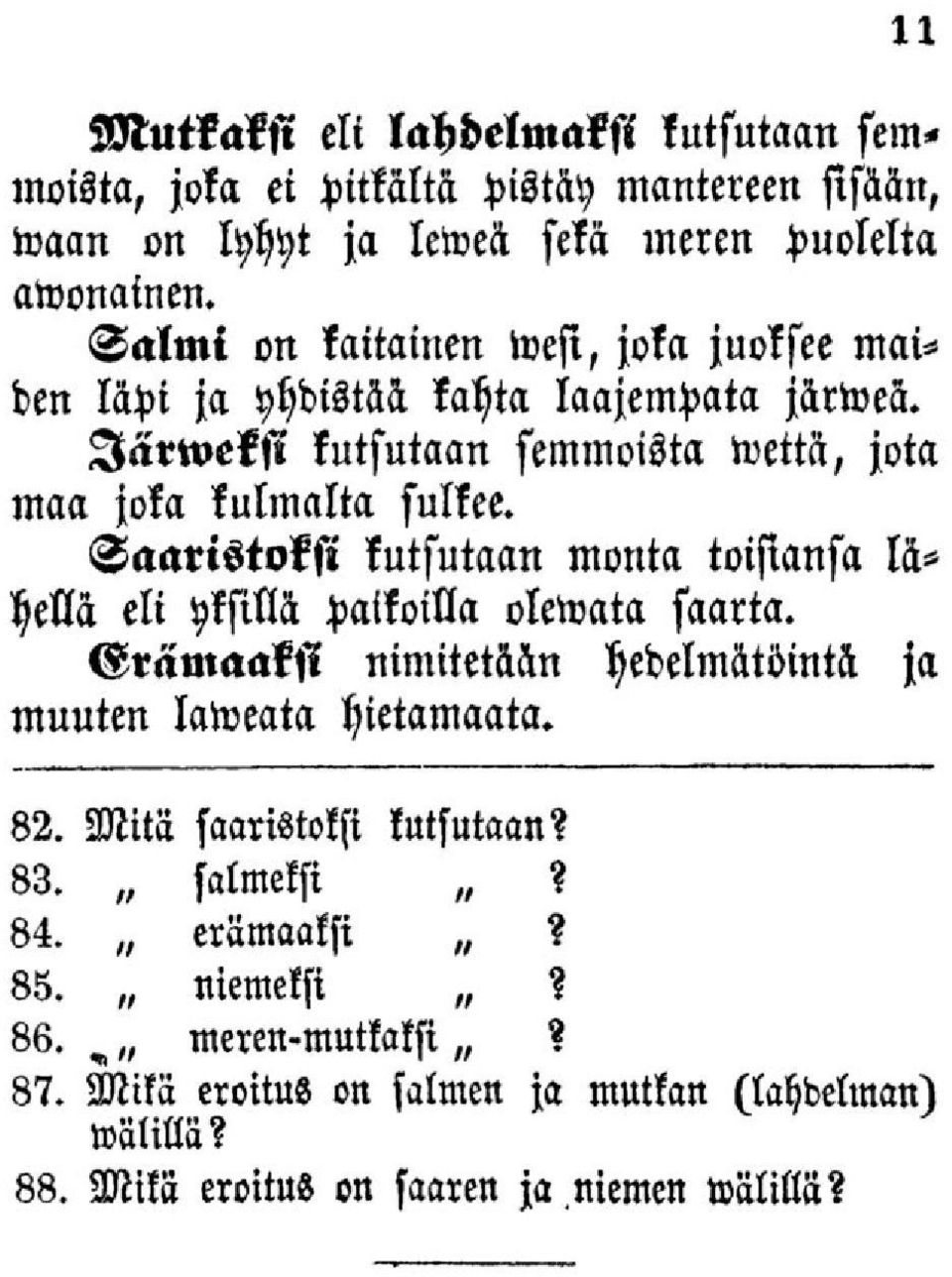 lärweksi kutsutaan semmoista wettä, jota monta toisiansa lä- maa joka kulmalta sulkee. Saaristoksi kutsutaan hellä eli yksillä paikoilla oleivata saarta.