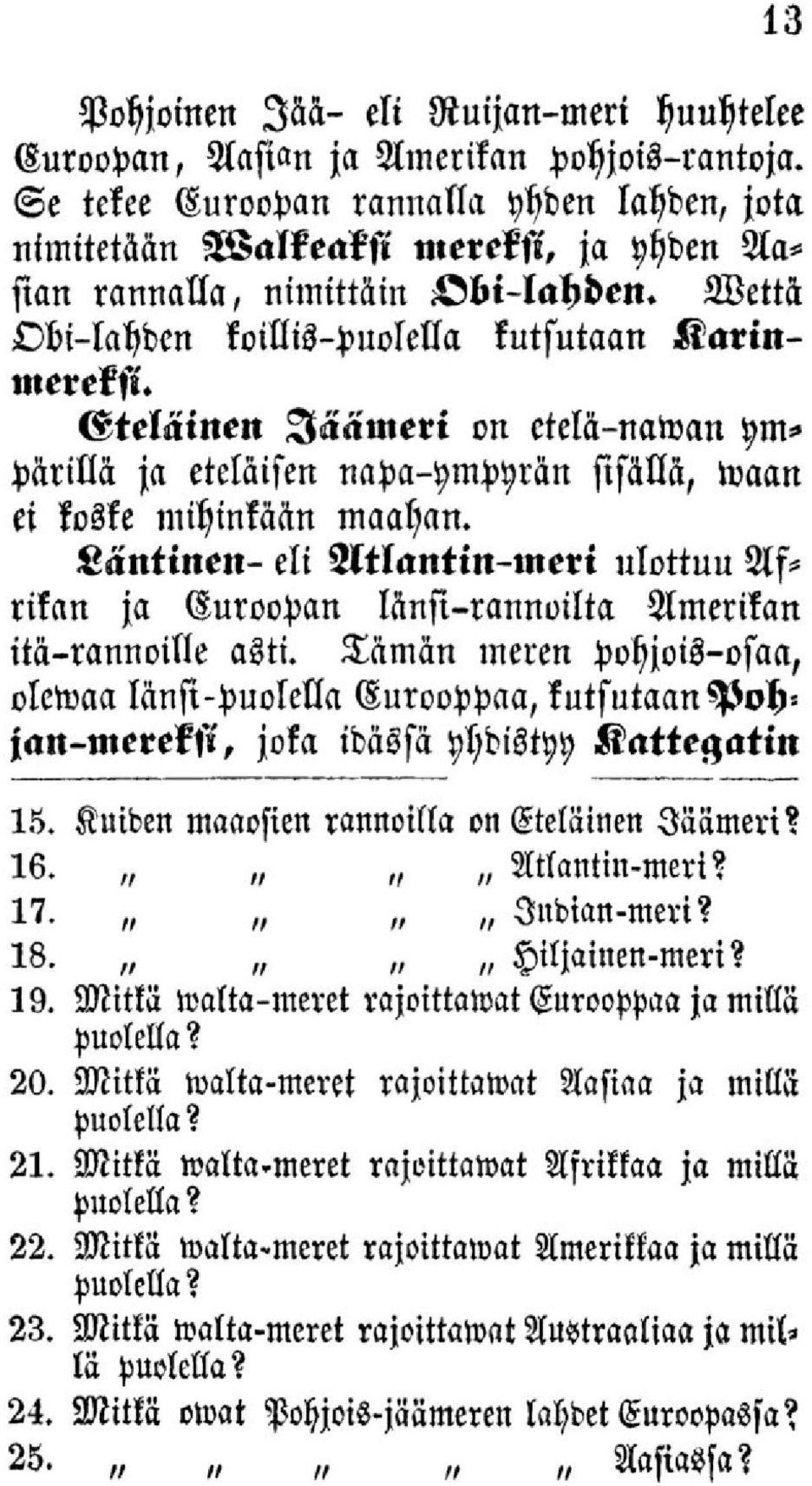 Gteläinen Jäämeri on etelä-nawan ympärillä ja eteläisen napa-ympyrän sisällä, waan ci koske mihinkään maahan.