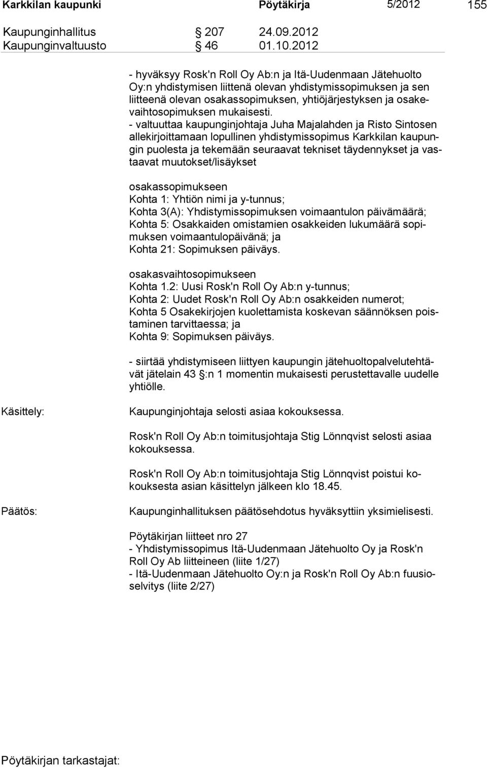 osakevaihtosopimuksen mukaisesti.